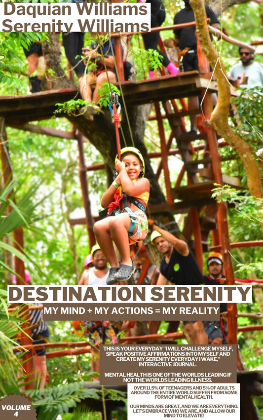 Destination Serenity; My Mind + My Actions= My Reality Volume 4